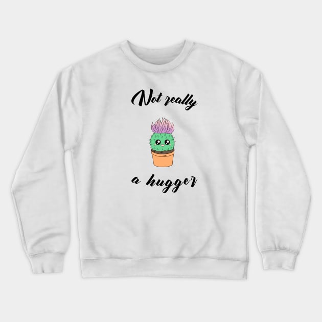 Not really a hugger - a cute kawaii cactus Crewneck Sweatshirt by Cute_but_crazy_designs